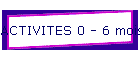 ACTIVITES 0 - 6 mois